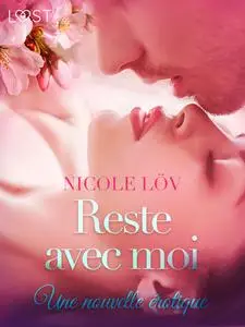 «Reste avec moi – Une nouvelle érotique» by Nicole Löv