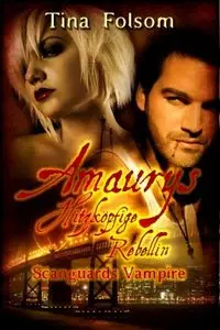 Tina Folsom - Scanguards 02 - Amaurys hitzkoepfige Rebellin