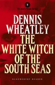 «The White Witch of the South Seas» by Dennis Wheatley