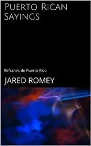 Puerto Rican Sayings - Refranes de Puerto Rico (Spanish Edition)