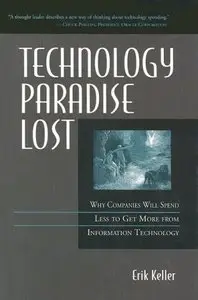 Technology Paradise Lost: Why Companies Will Spend Less to Get More from Information Technology (repost)
