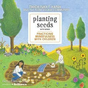 Planting Seeds with Song: Practicing Mindfulness with Children [Audiobook]