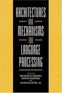 Architectures and Mechanisms for Language Processing (Repost)