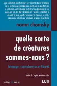 Noam Chomsky, "Quelle sorte de créatures sommes-nous ?"