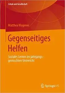 Gegenseitiges Helfen: Soziales Lernen im jahrgangsgemischten Unterricht (Repost)