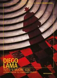 Diego Lama - Tutti si muore soli. La prima indagine del commissario Veneruso