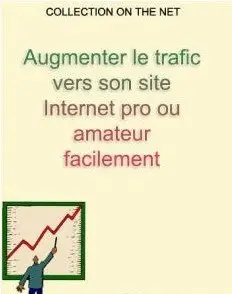 Augmenter le trafic vers son site internet pro ou amateur facilement