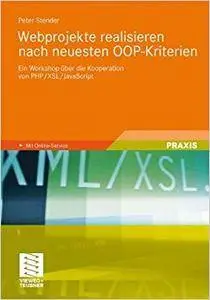 Webprojekte realisieren nach neuesten OOP-Kriterien: Ein Workshop über die Kooperation von PHP/XSL/JavaScript (Repost)