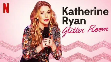 Katherine Ryan: Glitter Room (2019)