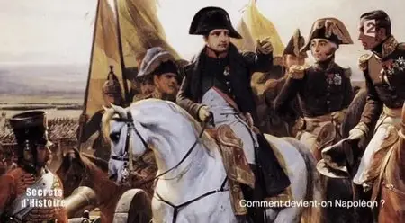 (Fr2) Secrets d'histoire - Comment devient-on Napoléon ? (2015)