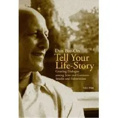 Tell Your Life Story: Creating Dialogue Among Jews And Germans, Israelis And Palestinians