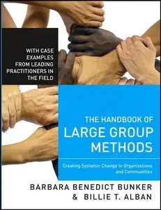 The Handbook of Large Group Methods: Creating Systemic Change in Organizations and Communities (repost)