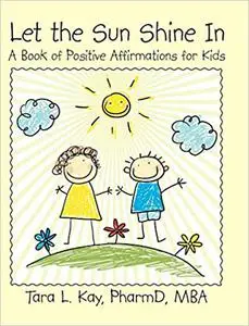 Let the Sun Shine In: A Book of Positive Affirmations for Kids