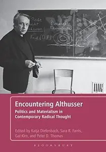 Encountering Althusser: Politics and Materialism in Contemporary Radical Thought