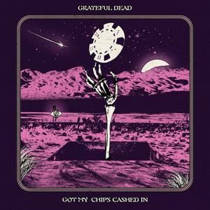 Grateful Dead - Got My Chips Cashed In (Live) (2024)