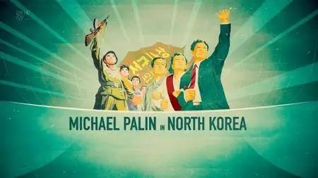 Channel 5 - Michael Palin in North Korea (2018)