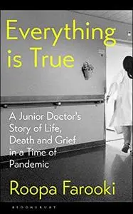 Everything Is True: A Junior Doctor's Story of Life, Death, and Grief in a Time of Pandemic