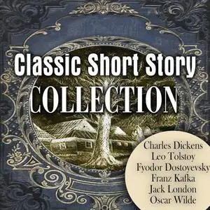 «Classic Short Story Collection» by Oscar Wilde, Franz Kafka, Leo Tolstoy, Charles Dickens, Jack London, Fyodor Dostoevs