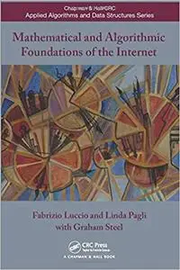 Mathematical and Algorithmic Foundations of the Internet