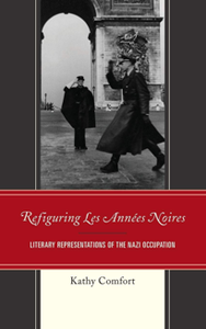 Refiguring Les Annees Noires : Literary Representations of the Nazi Occupation