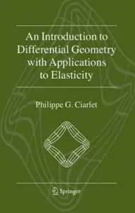 An Introduction to Differential Geometry with Applications to Elasticity [Repost]