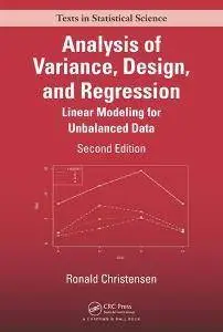 Analysis of Variance, Design, and Regression : Linear Modeling for Unbalanced Data, Second Edition
