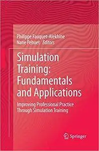 Simulation Training: Fundamentals and Applications: Improving Professional Practice Through Simulation Training