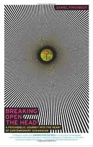 Breaking Open the Head: A Psychedelic Journey into the Heart of Contemporary Shamanism [Repost]