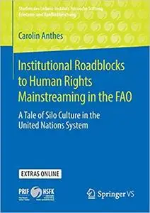 Institutional Roadblocks to Human Rights Mainstreaming in the FAO: A Tale of Silo Culture in the United Nations System