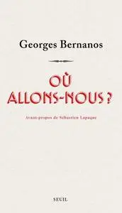 Georges Bernanos, "Où allons-nous ?"
