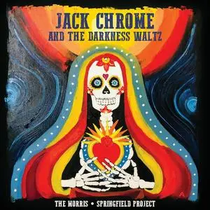 The Morris Springfield Project (Russell Morris & Rick Springfield) - Jack Chrome and the Darkness Waltz (2021)