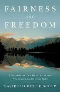 Fairness and Freedom: A History of Two Open Societies: New Zealand and the United States (Repost)