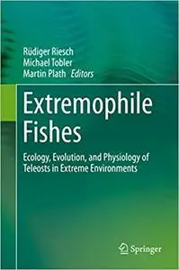 Extremophile Fishes: Ecology, Evolution, and Physiology of Teleosts in Extreme Environments (Repost)