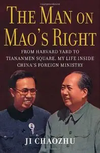 The Man on Mao's Right: From Harvard Yard to Tiananmen Square, My Life Inside China's Foreign Ministry