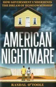 American Nightmare: How Government Undermines the Dream of Home Ownership