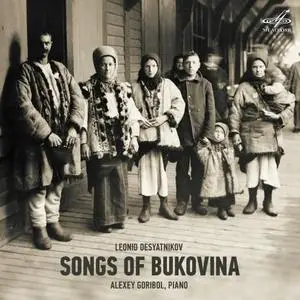 Alexey Goribol - Leonid Desyatnikov: Songs of Bukovina (2019)
