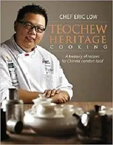 Teochew Heritage Cooking: A Treasury of Recipes for Chinese Comfort Food (repost)