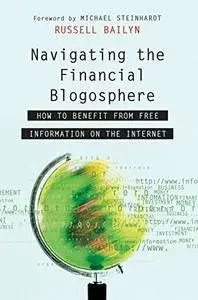 Navigating the Financial Blogosphere: How to Benefit from Free Information on the Internet (repost)