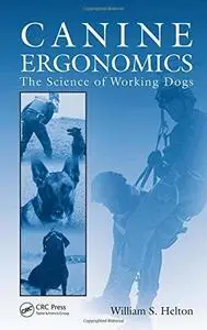 Canine Ergonomics: The Science of Working Dogs