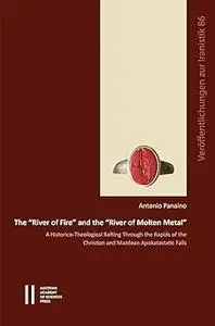 The River of Fire and the River of Molten Metal: A Historico-Theological Rafting Through the Rapids of the Christian and