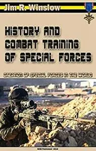 History and Combat Training Special Forces. Creation of Special Forces in the World [Kindle Edition]