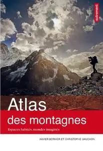 Collectif, "Atlas des montagnes : Espaces habités, mondes imaginés" (repost)