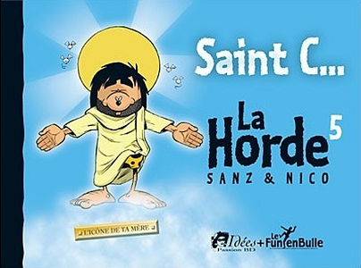 La Horde - Tome 5 - Saint C L'icone De Ta Mere