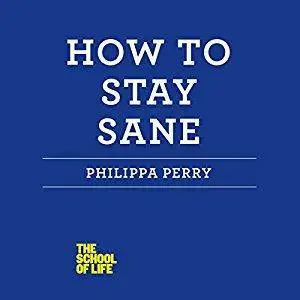 How to Stay Sane: The School of Life [Audiobook]