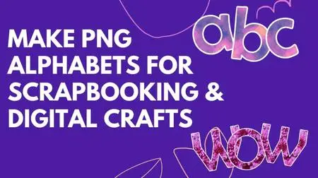PNG Alphabets for Scrapbooking & Digital Crafts in Adobe Photoshop - Graphic Design for Lunch