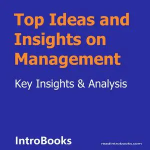 «Top Ideas and Insights on Management» by Introbooks Team