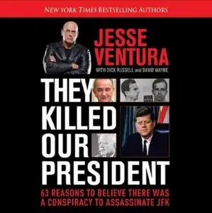 They Killed Our President: 63 Facts That Prove a Conspiracy to Kill JFK (Audiobook)