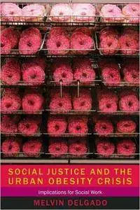 Social Justice and the Urban Obesity Crisis: Implications for Social Work (Repost)