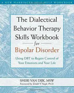 The Dialectical Behavior Therapy Skills Workbook for Bipolar Disorder