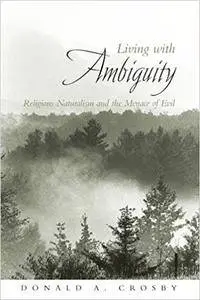 Living with Ambiguity: Religious Naturalism and the Menace of Evil (Repost)